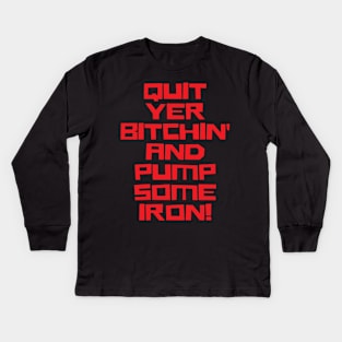 Quit Yer Bitchin' And Pump Some Iron, Bodybuilding, Motivational, Inspirational, Typography, Aesthetic Text, Minimalistic Kids Long Sleeve T-Shirt